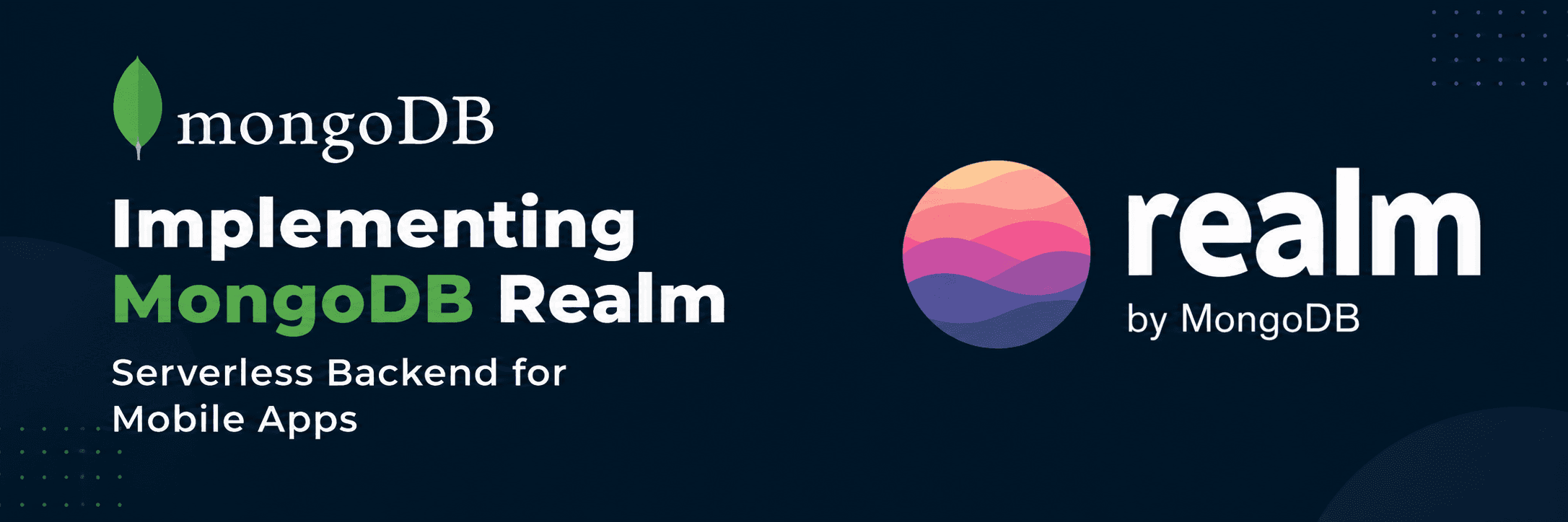 Implementing MongoDB Realm: Unleashing the Power of a Serverless Backend for Mobile Apps 