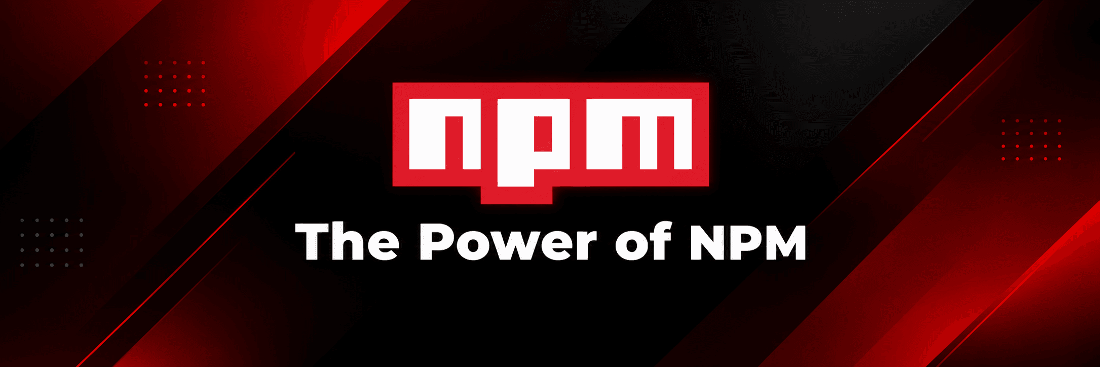 The Power of NPM: Essential Packages for Every Node.js Developer 