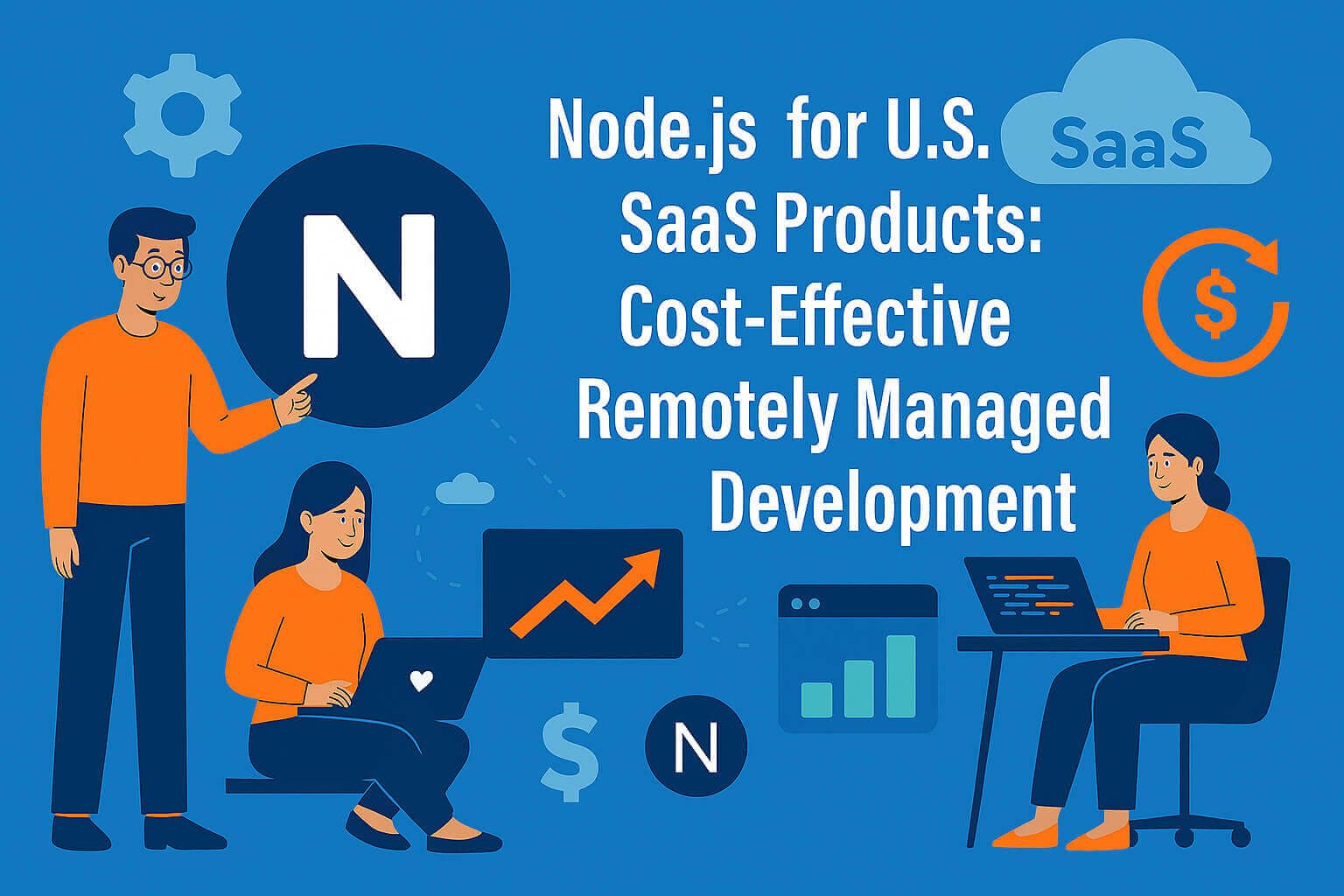 Node.js for U.S. SaaS Products: Cost-Effective Remotely Managed Development