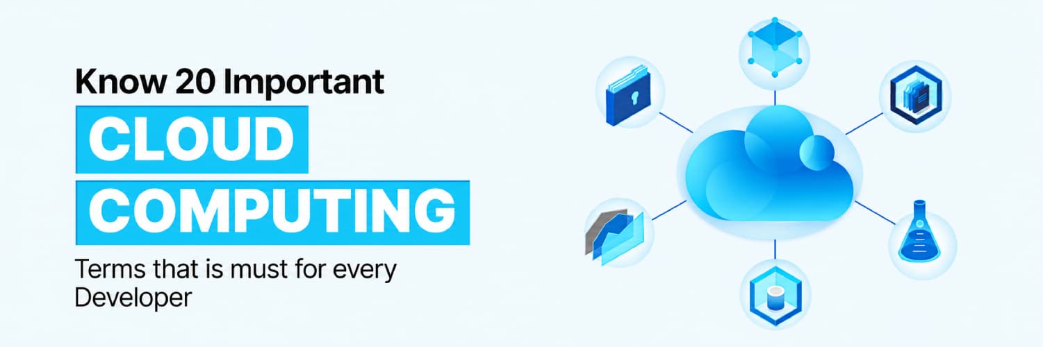 Know 20 Important Cloud Computing Terms that is must for every Developer.