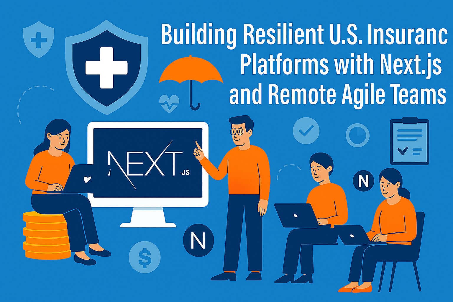Building Resilient U.S. Insurance Platforms with Next.js and Remote Agile Teams