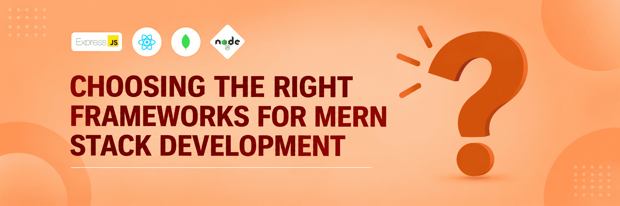 Choosing the Right Frameworks for MERN Stack Development 