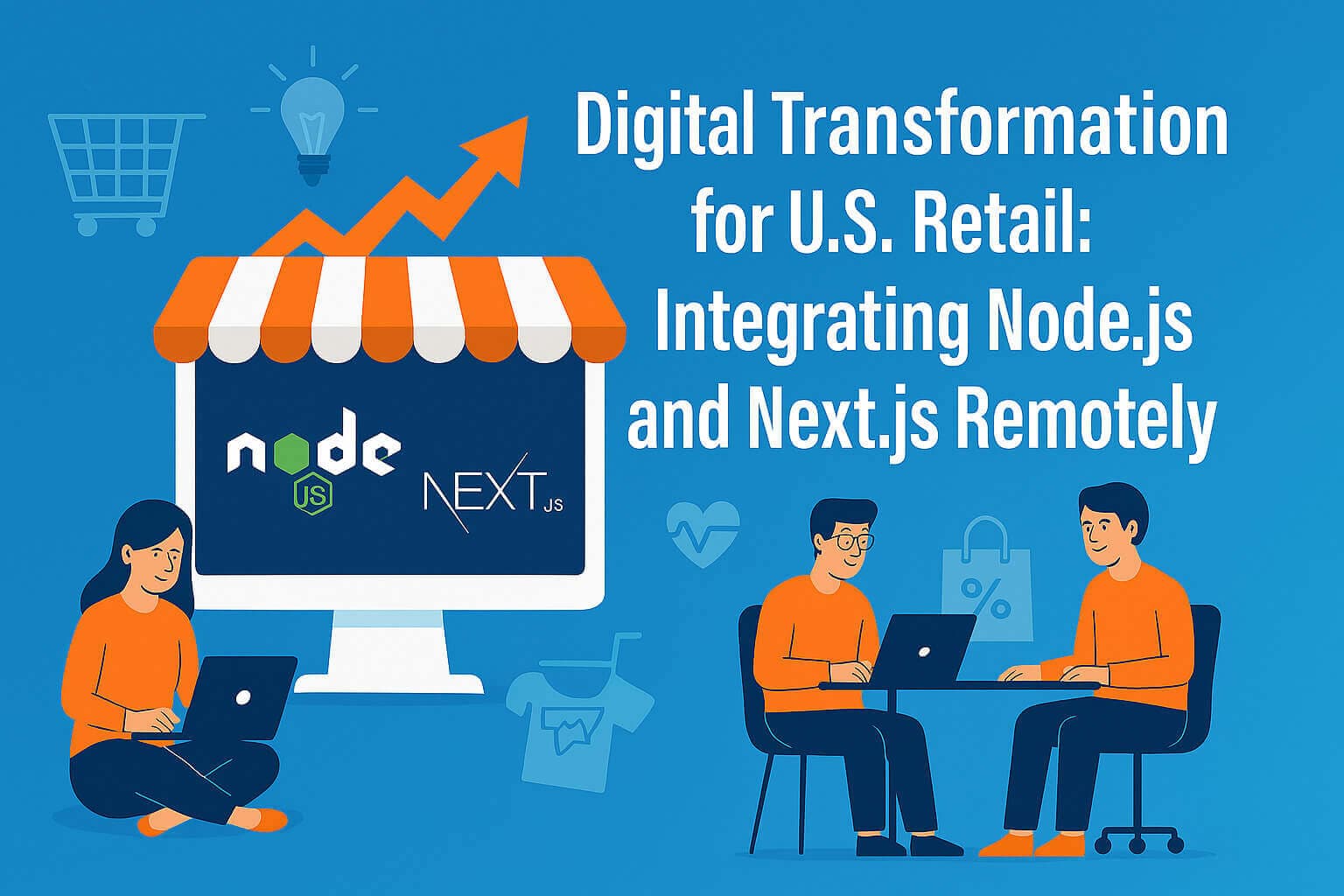 Digital Transformation for U.S. Retail: Integrating Node.js and Next.js Remotely