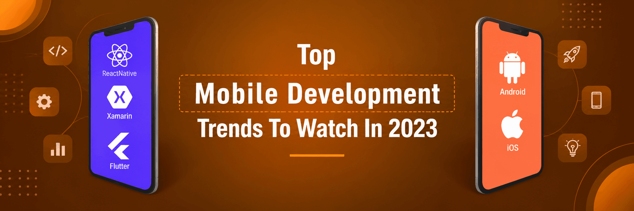 Top Mobile Development Trends to Watch in 2023 