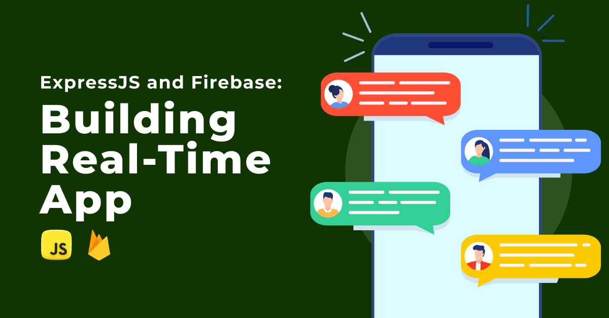 Building Real-Time Apps with ExpressJS and Firebase: A Synchronized Symphony 