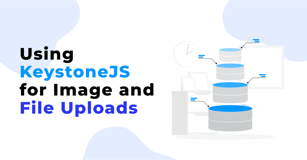 Using KeystoneJS for Image and File Uploads: Best Practices 