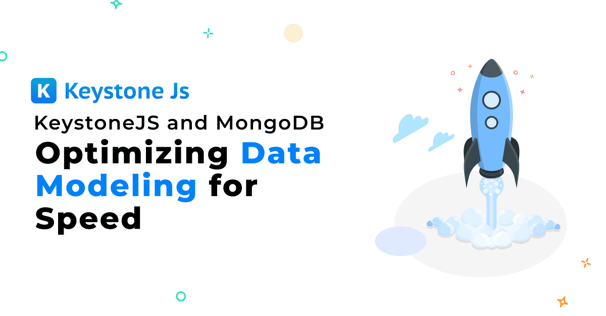 KeystoneJS and MongoDB: Optimizing Data Modeling for Speed 