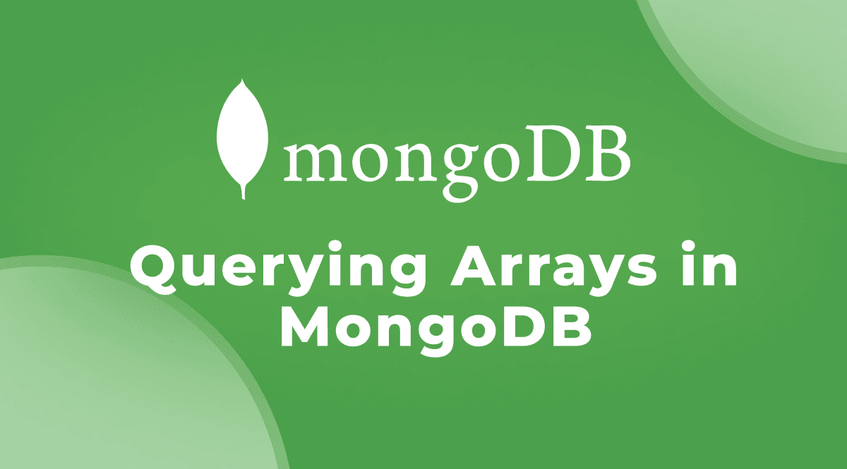 Querying Arrays in MongoDB: Techniques and Performance Tips 