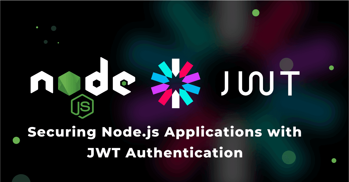Securing Node.js Applications with JWT Authentication 
