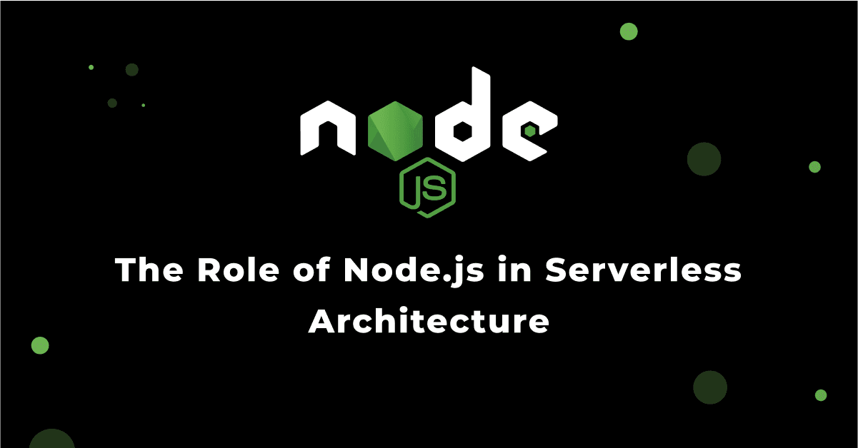 The Role of Node.js in Serverless Architecture 