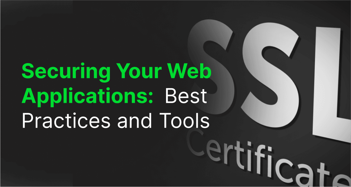 Securing Your Web Applications: Best Practices and Tools 