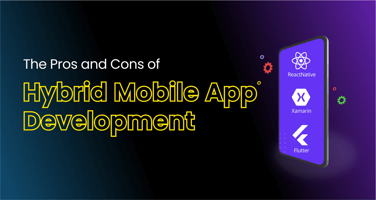 The Pros and Cons of Hybrid Mobile App Development 