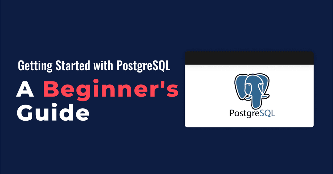 Getting Started With Postgresql A Comprehensive Guide For Developers
