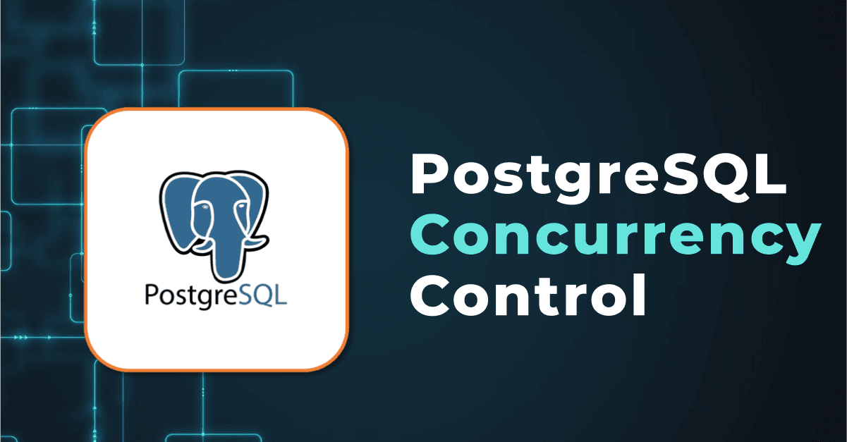 PostgreSQL Concurrency Control: Managing Transactions in High-Traffic Apps 