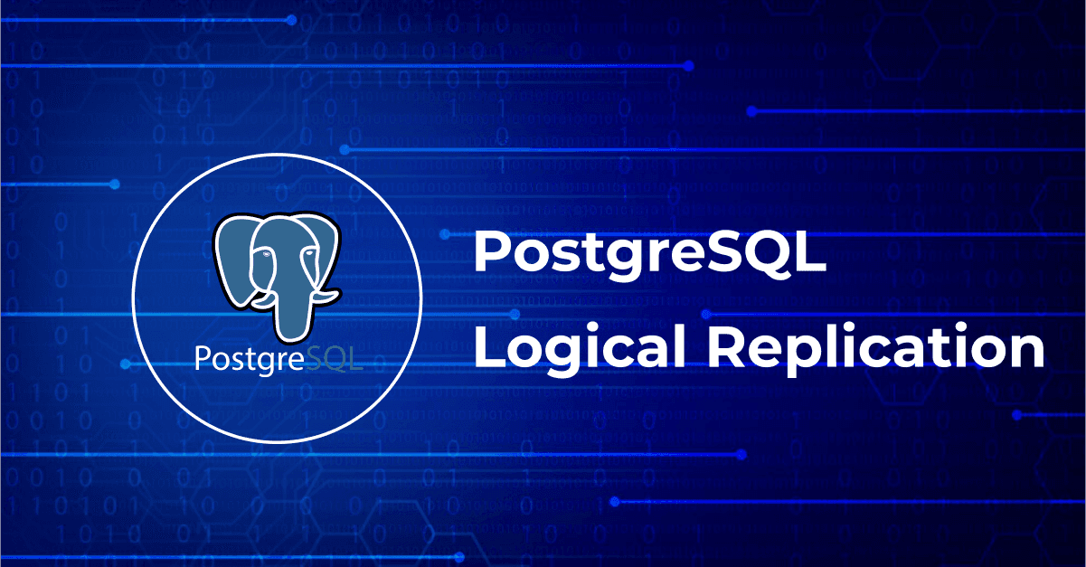 PostgreSQL Logical Replication: Empowering Real-Time Data Synchronization 