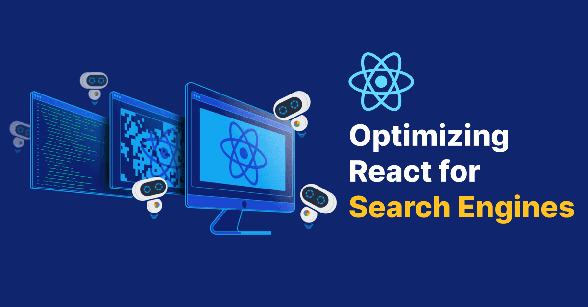 Optimizing React for Search Engines: SEO Best Practices 