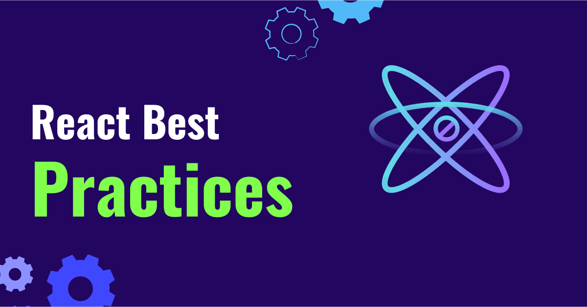 React Best Practices: Writing Clean and Maintainable Code for Optimal Performance 