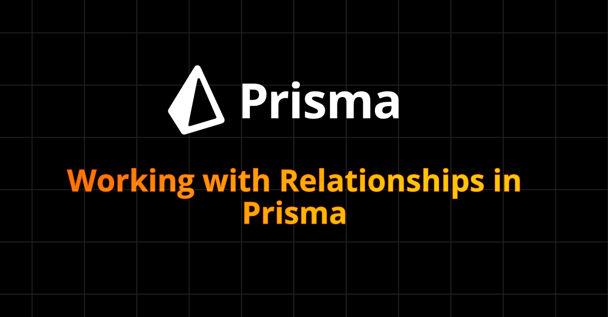 प्रिज्मा में संबंध प्रकारों की खोज: एक-से-एक, एक-से-अनेक और अनेक-से-अनेक की शक्ति का अनावरण