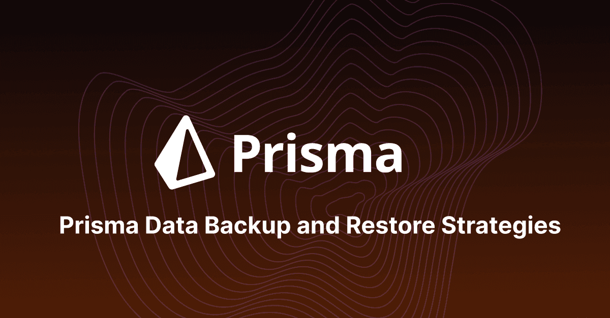 Prisma Data Backup and Restore Strategies: Safeguarding Your Business's Vital Assets 