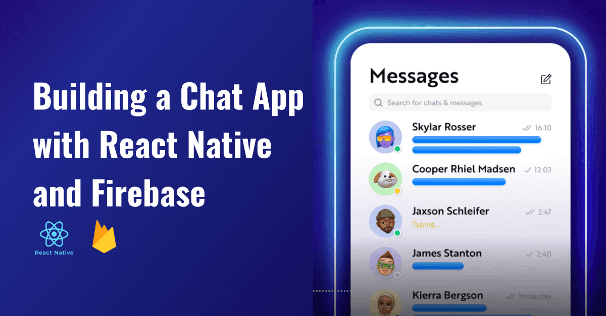 Building a Chat App with React Native and Firebase: Unleashing Seamless Communication 