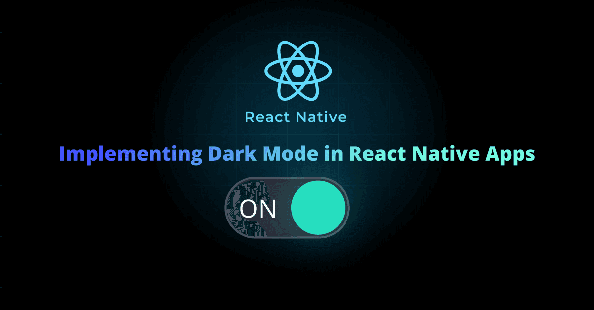 Embracing the Dark Side: Implementing Dark Mode in React Native Apps 