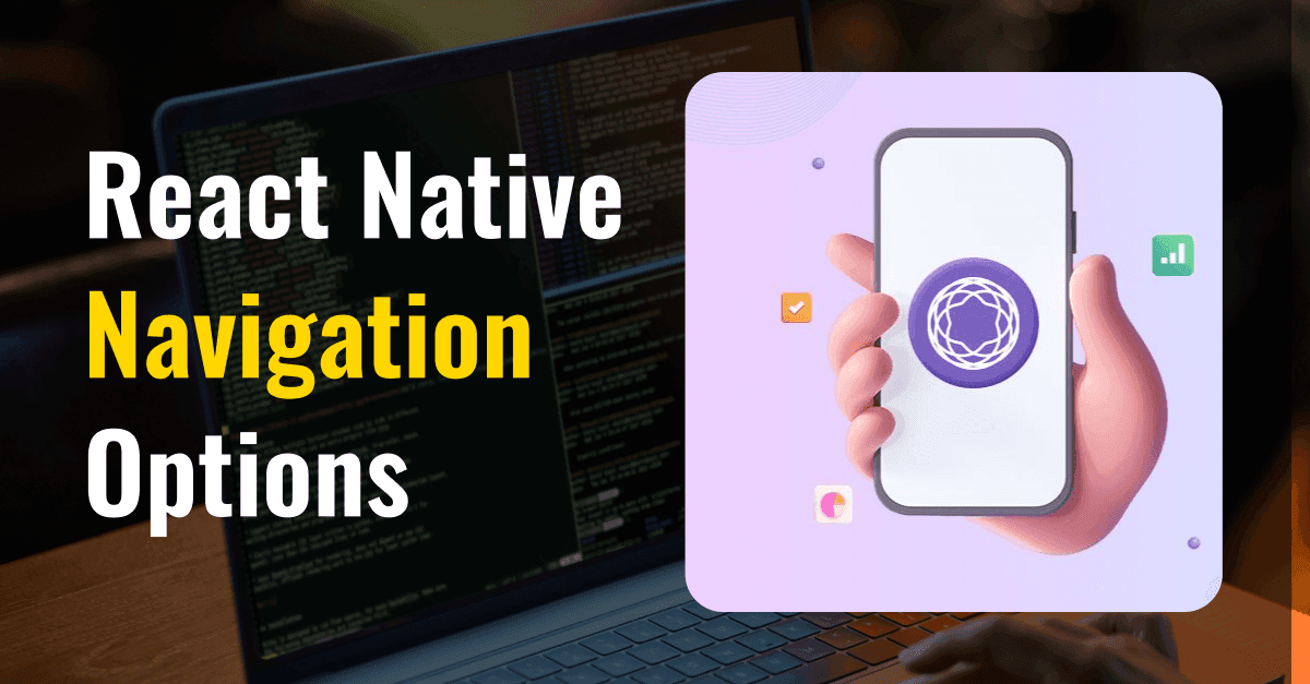 Enhancing User Experience with React Native Navigation Options: A Guide to Customizing Screens and Headers 