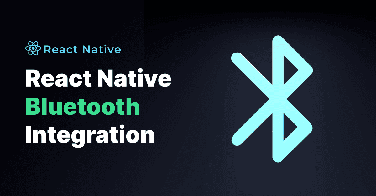 Exploring React Native Bluetooth Integration: Seamlessly Connecting to Devices