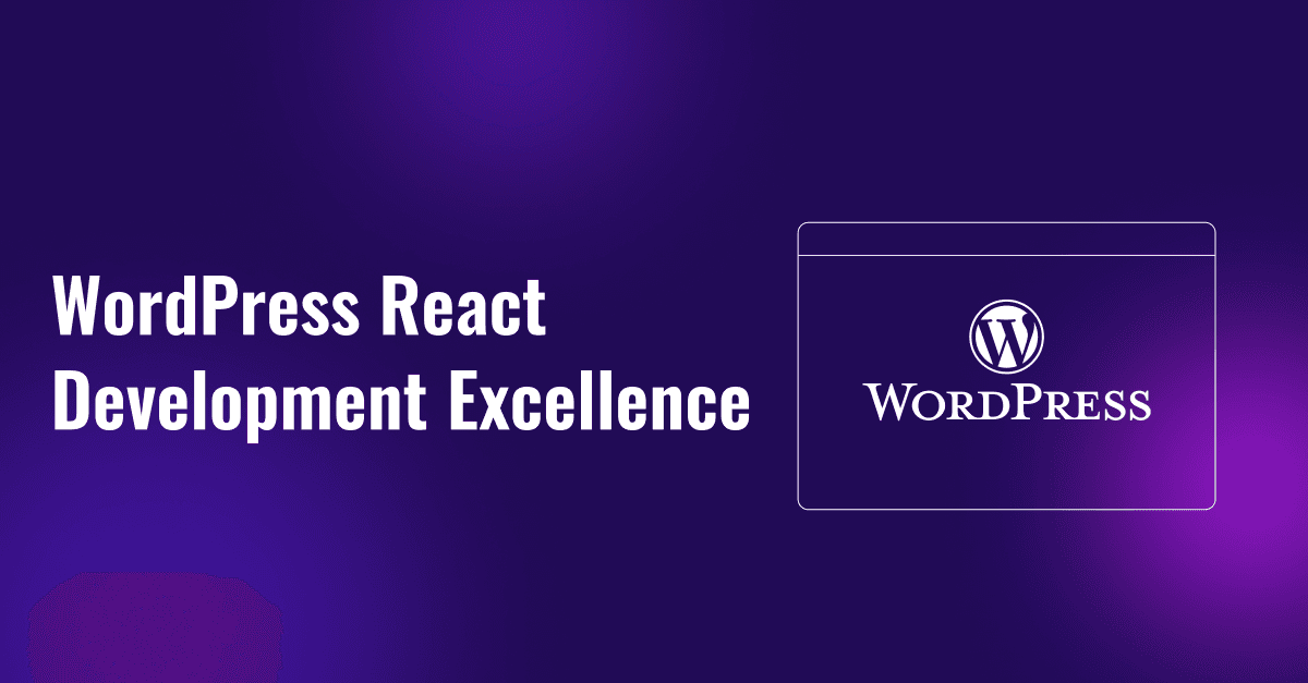 Seamless Integration, Infinite Possibilities: WordPress React Development Excellence 