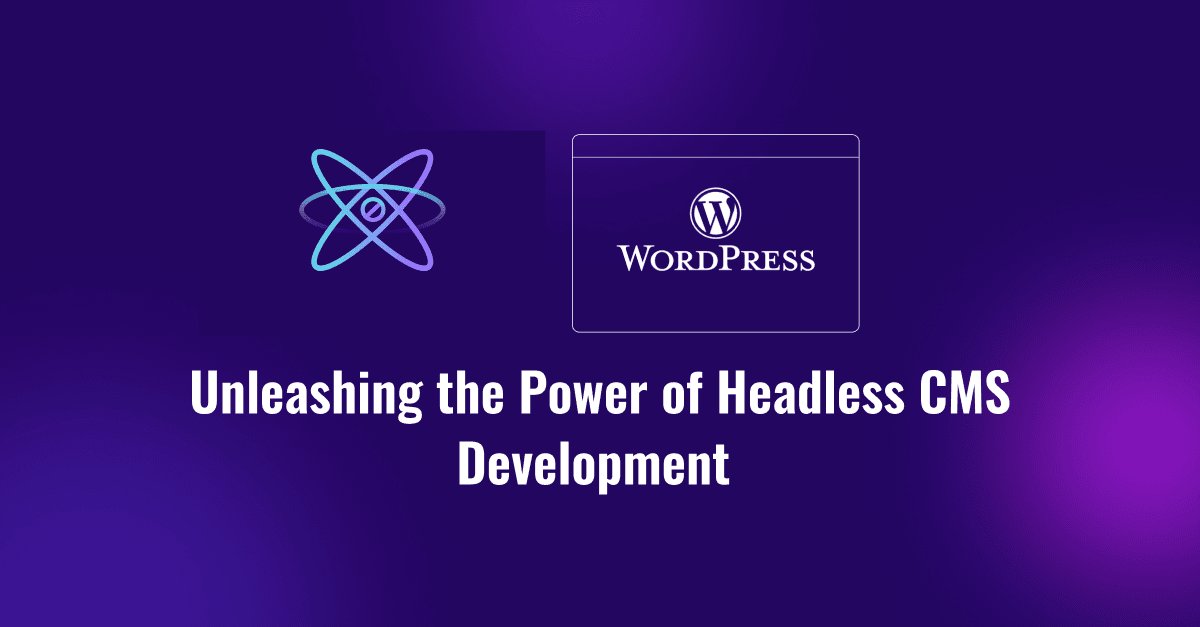 WordPress React Evolution: Unleashing the Power of Headless CMS Development 