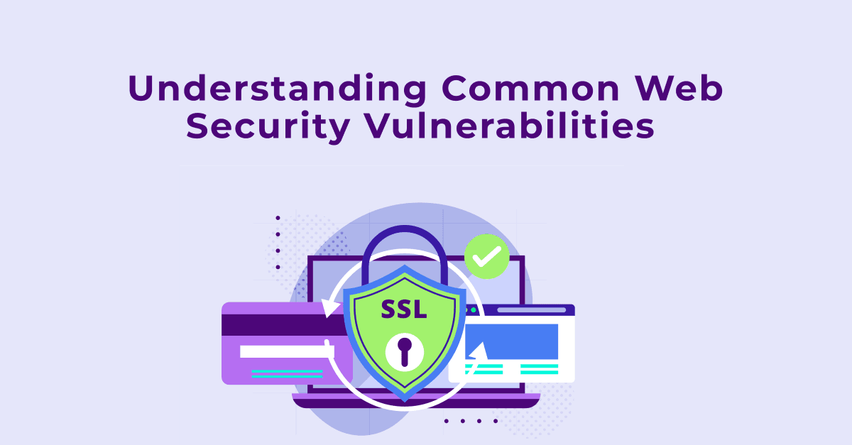 Understanding Common Web Security Vulnerabilities 