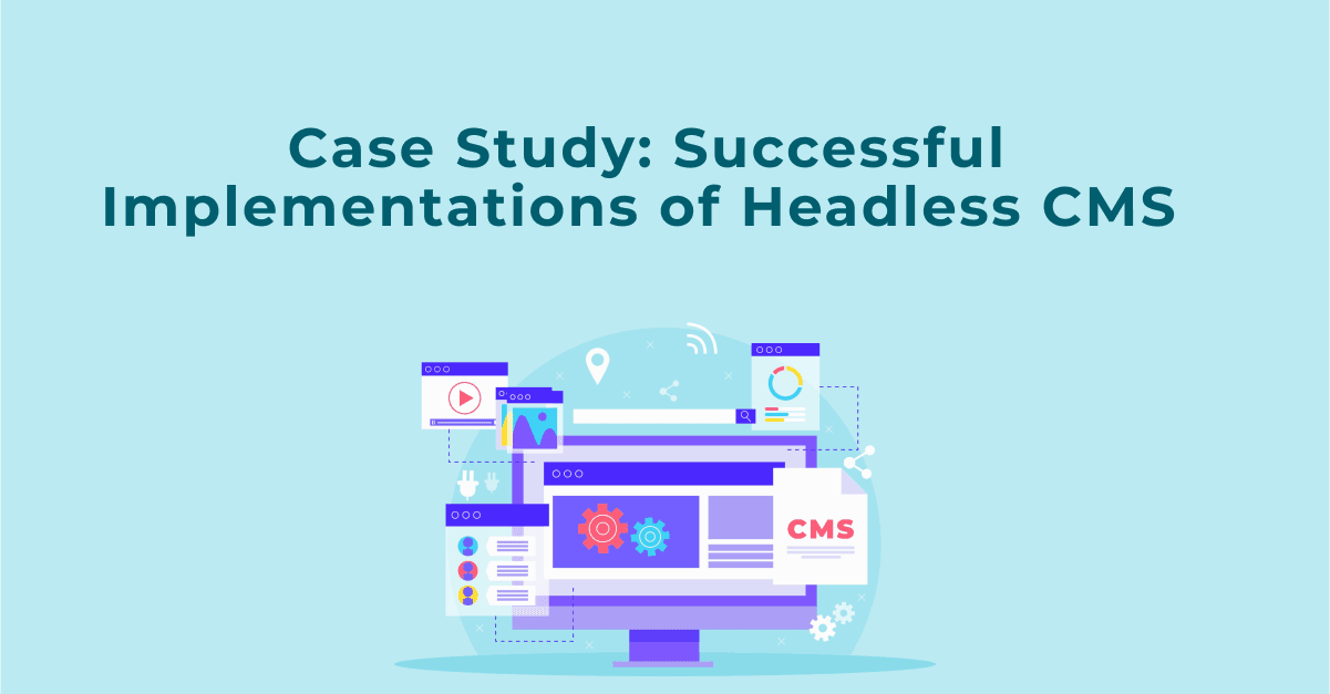 केस स्टडी: हेडलेस CMS का सफल कार्यान्वयन