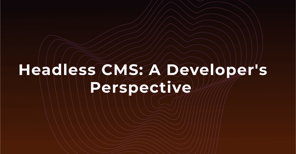 हेडलेस CMS: एक डेवलपर का दृष्टिकोण
