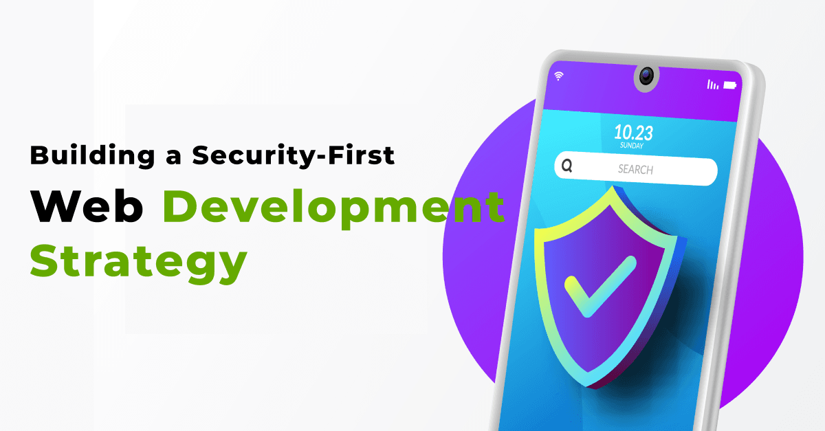 Building a Security-First Web Development Strategy 