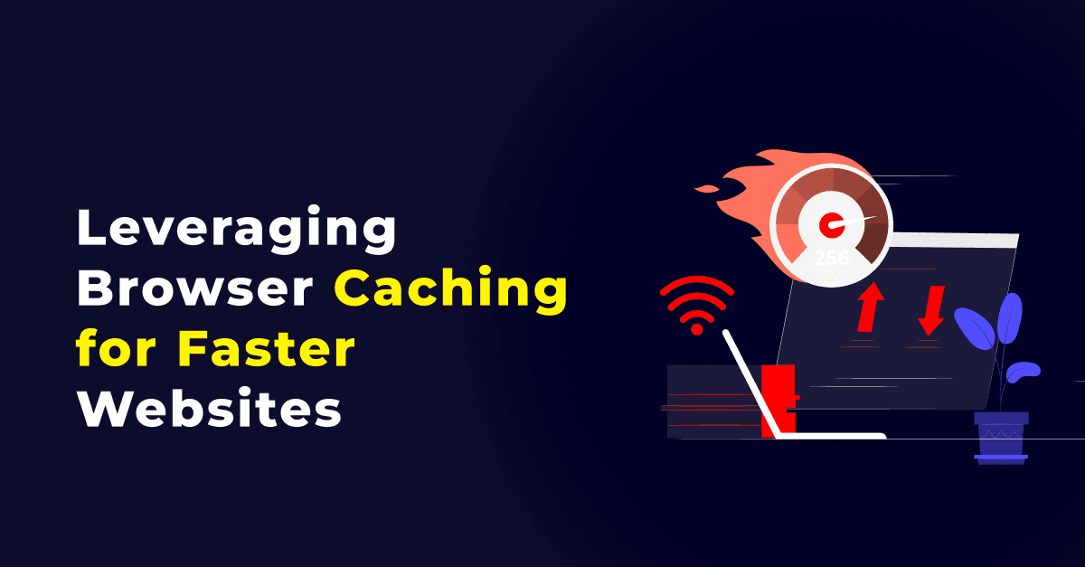 Leveraging Browser Caching for Faster Websites 