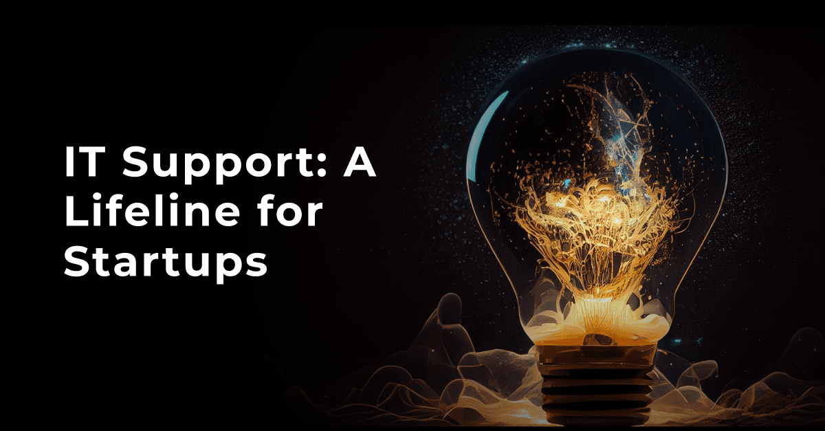 IT Support: A Lifeline for Startups 