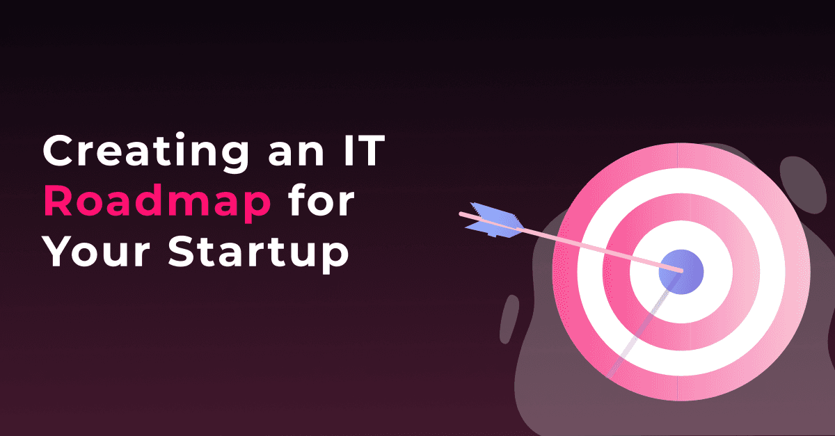 Creating an IT Roadmap for Your Startup 