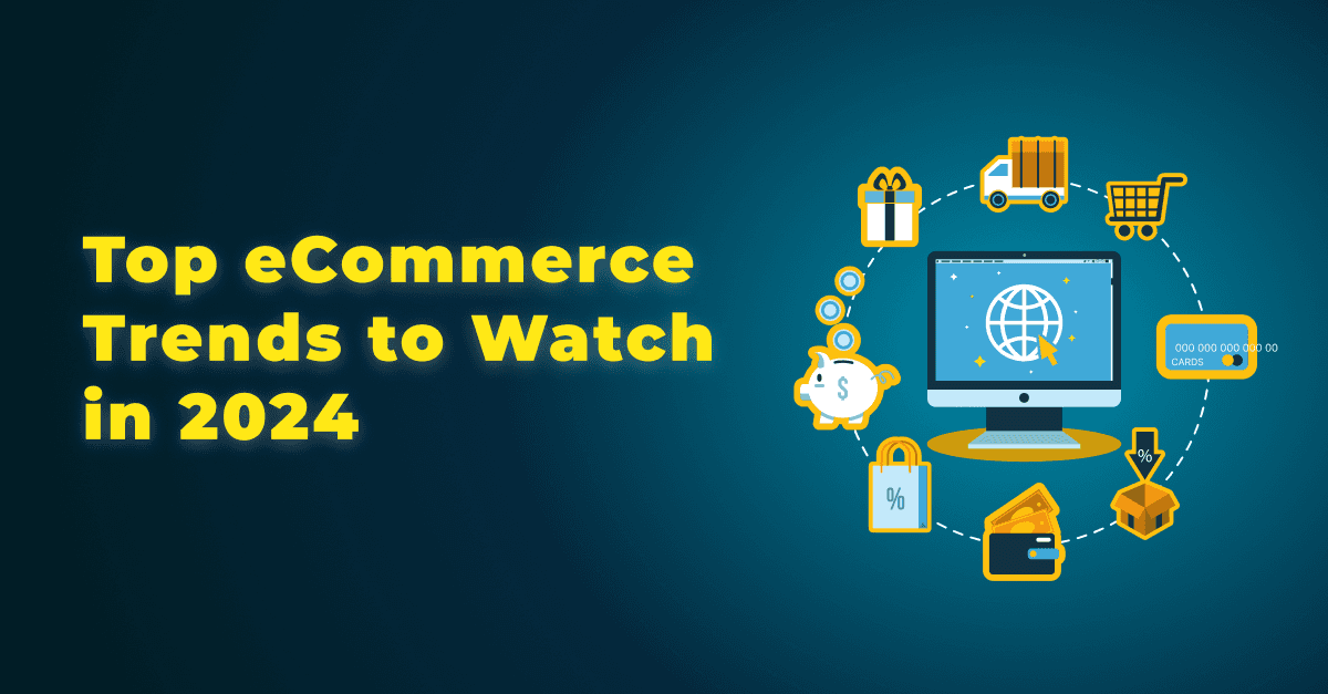 Top eCommerce Trends to Watch in 2024 