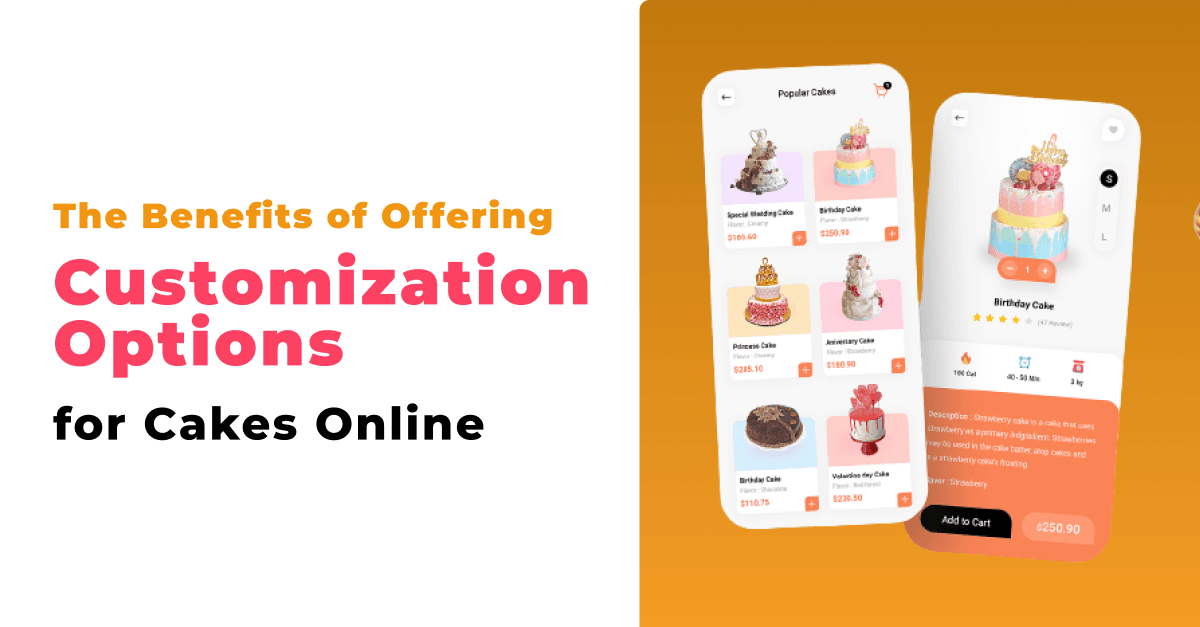 The Benefits of Offering Customization Options for Cakes Online 