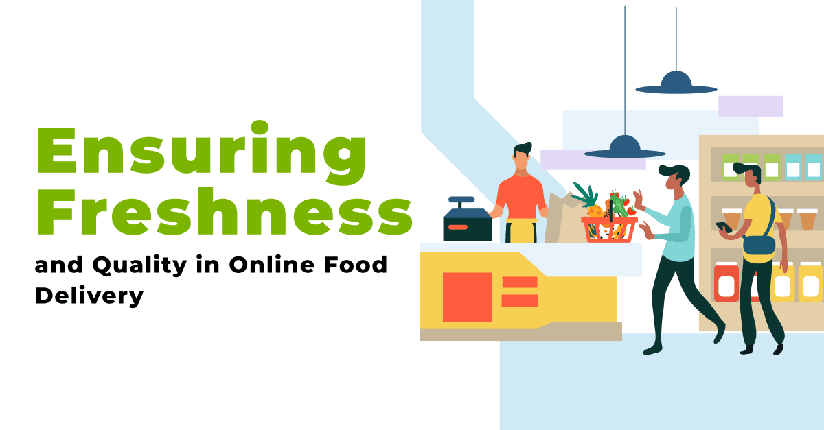 Ensuring Freshness and Quality in Online Food Delivery 