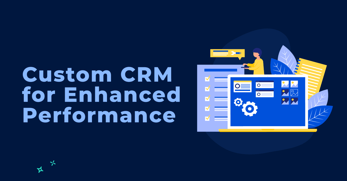 Empowering Sales Teams: Custom CRM for Enhanced Performance 