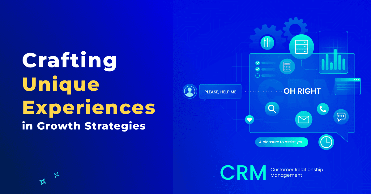 Beyond Cookie-Cutter: Crafting Unique Experiences with Custom CRM 