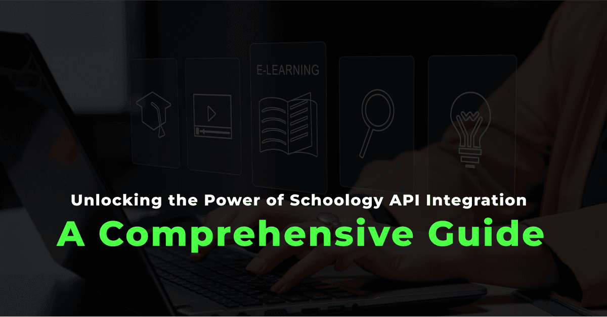 Unlocking the Power of Schoology API Integration: A Comprehensive Guide 