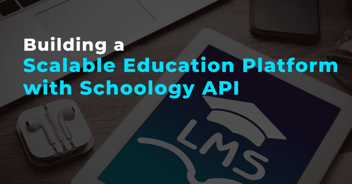 स्कूलोजी एपीआई के साथ एक स्केलेबल एजुकेशन प्लेटफॉर्म बनाना