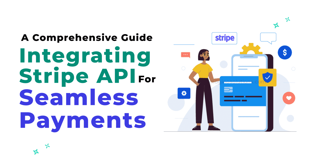निर्बाध भुगतान के लिए Stripe API को एकीकृत करने के लिए एक व्यापक गाइड