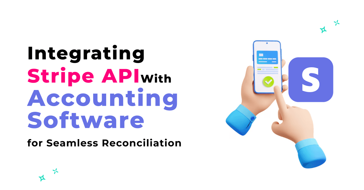 Integrating Stripe API with Accounting Software for Seamless Reconciliation 