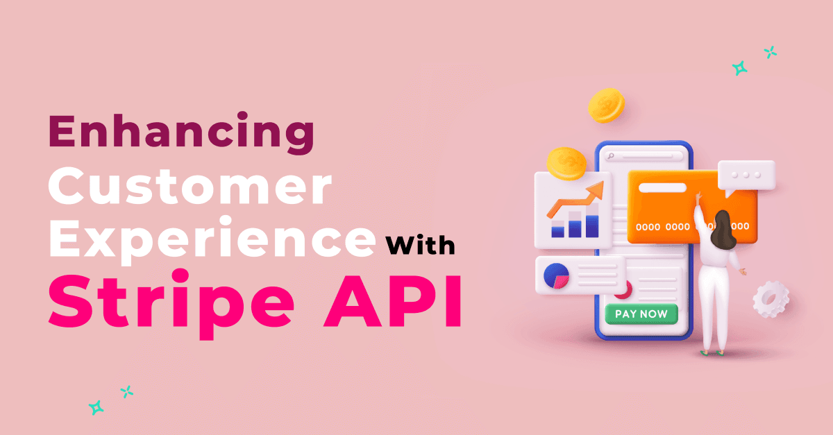 Enhancing Customer Experience with Stripe API’s Custom Checkout 