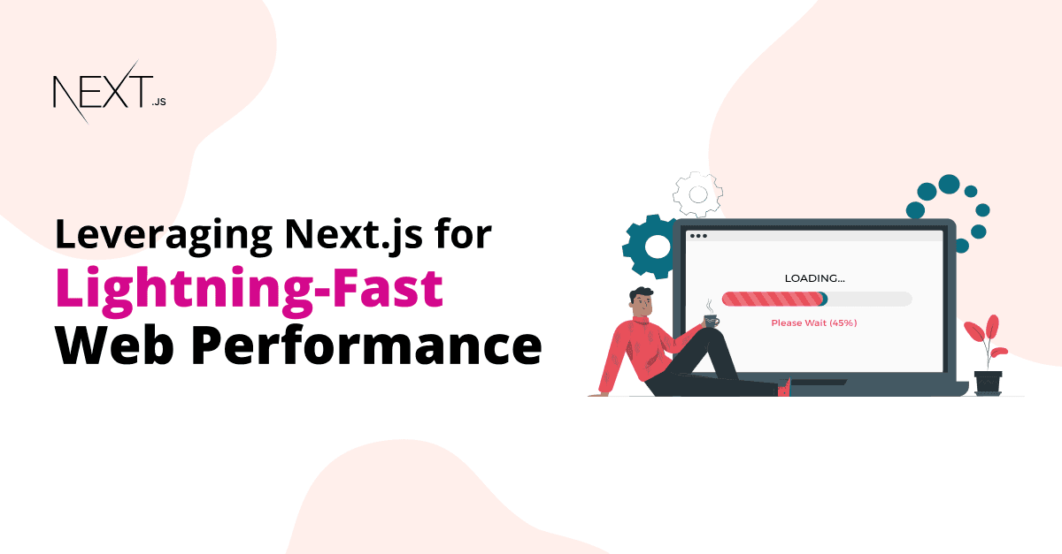 Leveraging Next.js for Lightning-Fast Web Performance 