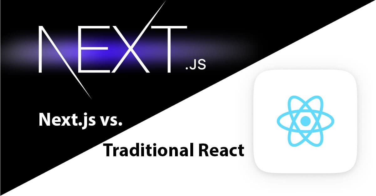Next.js बनाम पारंपरिक React: आपके वेब प्रोजेक्ट के लिए कौन सा बेहतर है?
