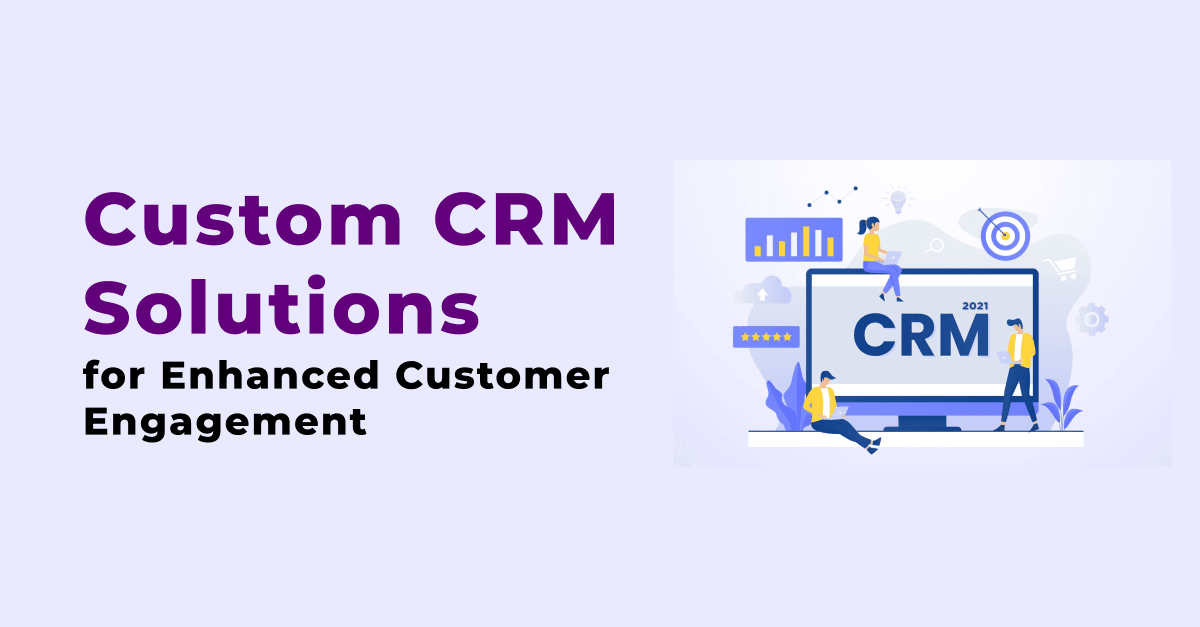 Retail Revolution: Custom CRM Solutions for Enhanced Customer Engagement 