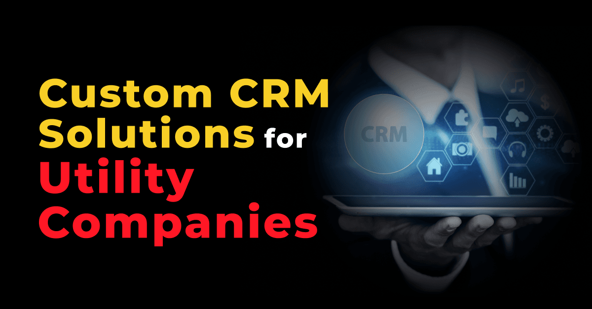 ऊर्जा दक्षता: उपयोगिता कंपनियों के लिए कस्टम CRM समाधान
